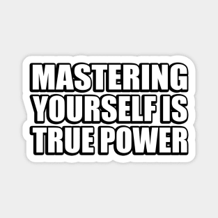 Mastering yourself is true power Magnet