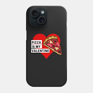 Pizza is my Valentine Phone Case