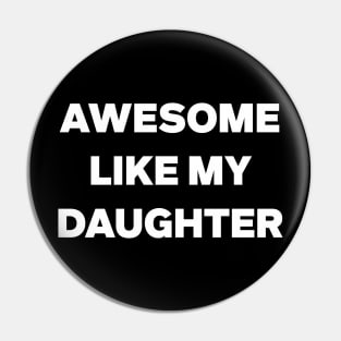 Awesome Like My Daughter Gifts Men Funny Fathers Day Dad Pin