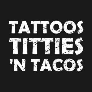 Funny Tattoos Titties 'N Tacos T-Shirt