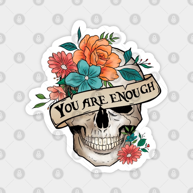 "You Are Enough" Skull and Flowers Magnet by FlawlessSeams