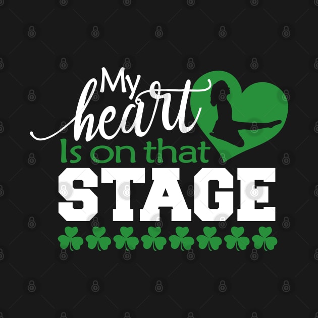 My Heart Is On That Stage by IrishDanceShirts