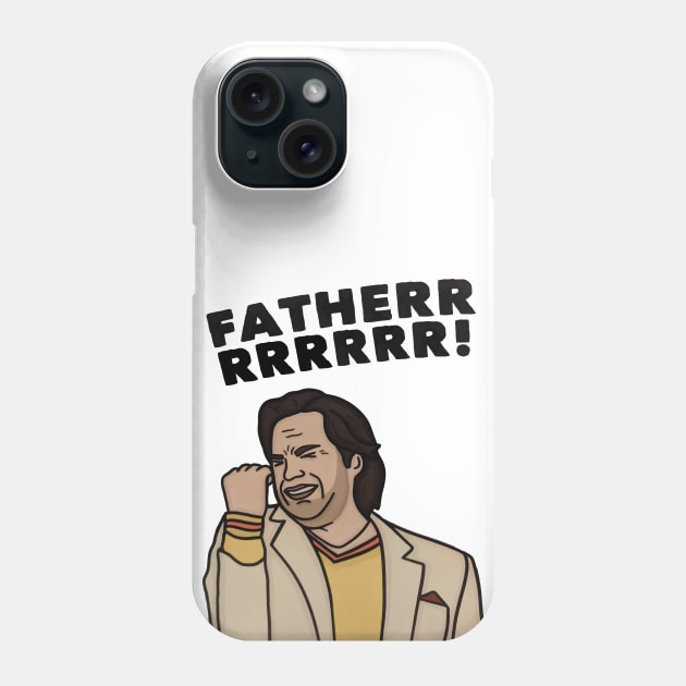 FATHER!! Phone Case by scohoe