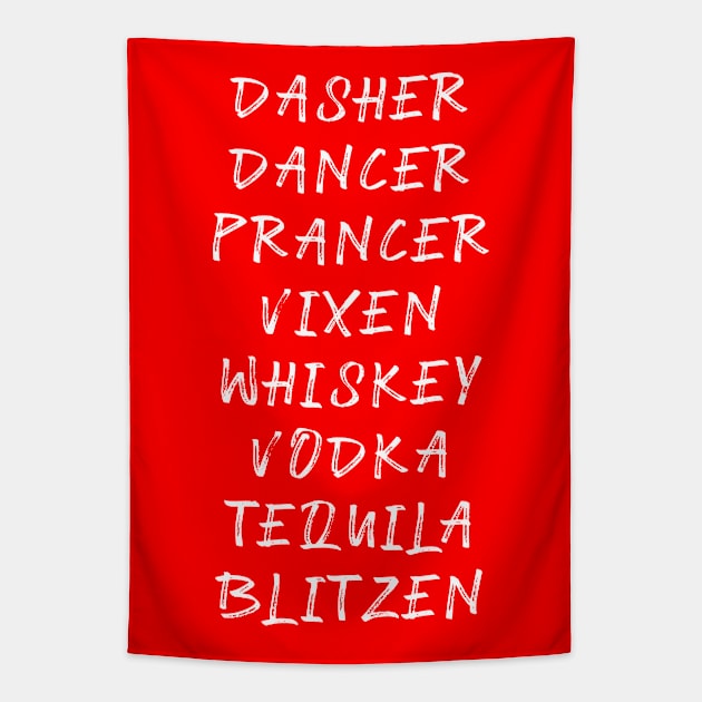 Dasher Dancer Prancer Vixen Whiskey Vodka Tequila Blitzen Funny Christmas Tapestry by Scar