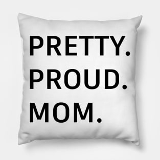 pretty.proud.mom. Pillow