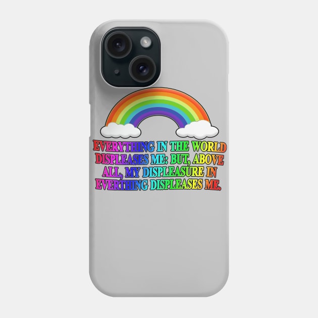 Everything in the world displeases me: but, above all, my displeasure in everything displeases me - Friedrich Nietzsche Quotes For Life Phone Case by DankFutura