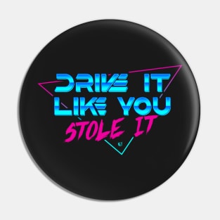 Drive it like you stole it Pin