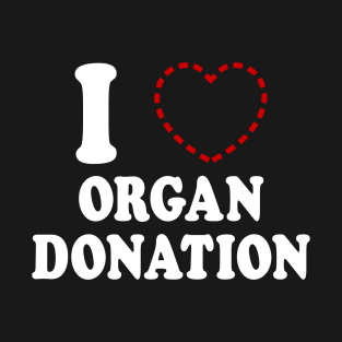 I {MISSING HEART} ORGAN DONATION T-Shirt