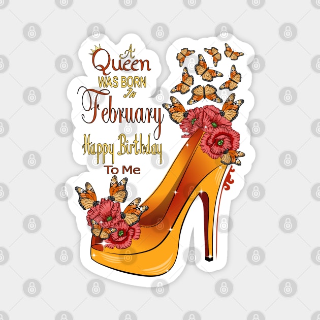 A Queen Was Born In February Happy Birthday To Me Magnet by Designoholic