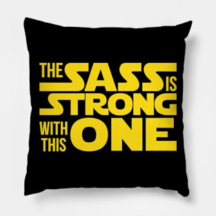 'The SASS Is Strong With This One' Funny Sassy Gift Pillow