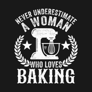 Never Underestimate A Woman Who Loves Baking T-Shirt