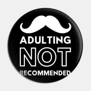 Mustache Adulting Not Recommended Pin