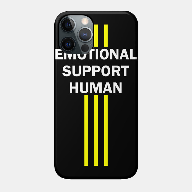 Emotional Support Human - Emotional Support Human - Phone Case