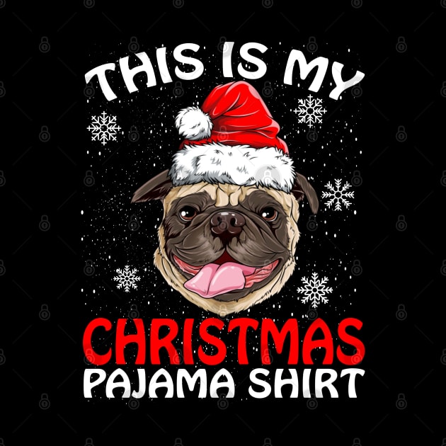 This is my Christmas Pajama Shirt PUG by intelus