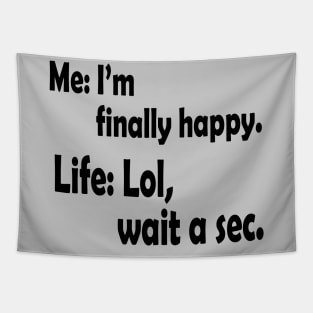 I'm Finally Happy, Funny Humor, Gift for Him, Gift for Her, Sarcasm Gift, Birthday Gift Tapestry