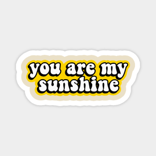 You Are My Sunshine, My Only Sunshine Magnet