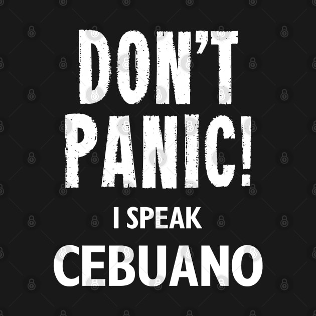 Don't Panic! I Speak Cebuano by MonkeyTshirts