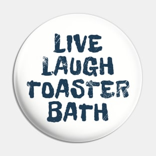 Live Laugh Toaster Bath - Satire Comedy Pin