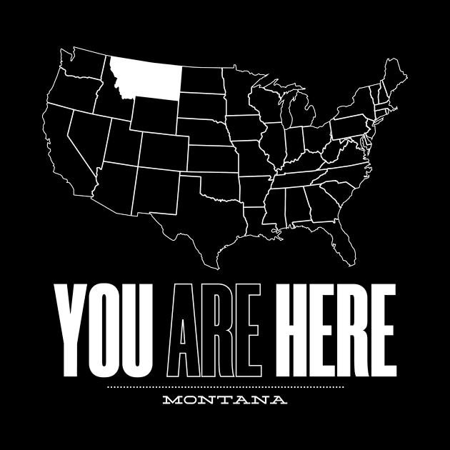 You Are Here Montana - United States of America Travel Souvenir by bluerockproducts