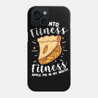 I'm Into Fitness Fitness Apple Pie In My Mouth Phone Case