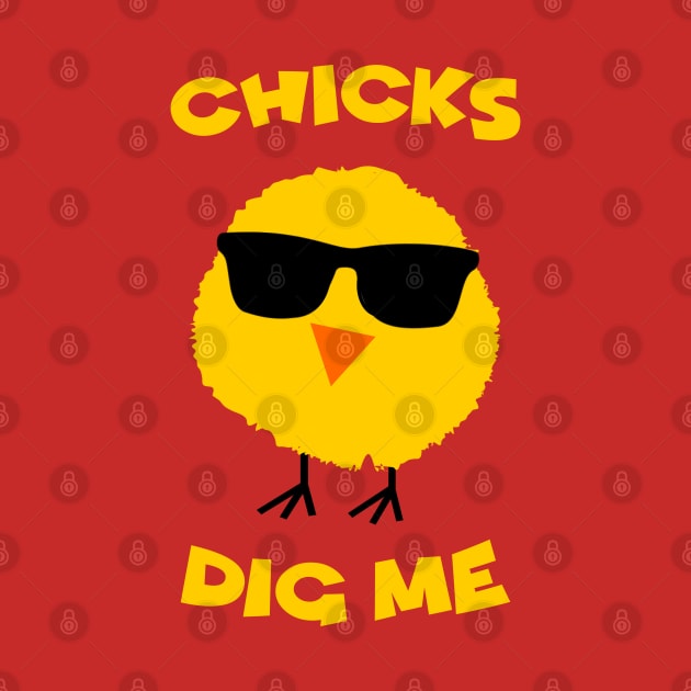 Chicks Dig Me by NotoriousMedia