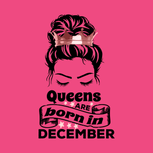 Queens Are Born In December - Messy Bun T-Shirt