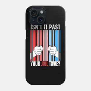 ISNT IT PAST YOUR TIME Phone Case