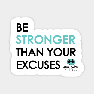 BE STRONGER THAN YOUR EXCUSES Magnet