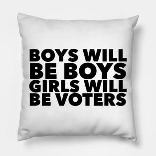 Boys will be boys Girls will be voters Pillow