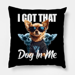 I Got That Dog In Me Chihuahua MD Meme Funny Workout Pillow