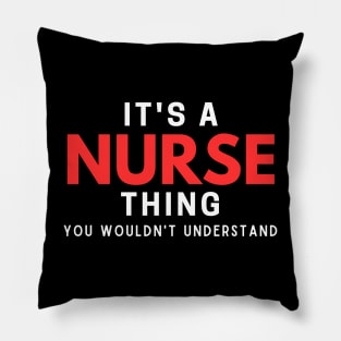 It's A Nurse Thing You Wouldn't Understand Pillow