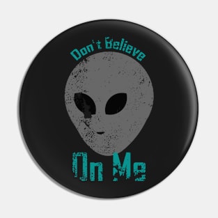 Don't believe On me Pin