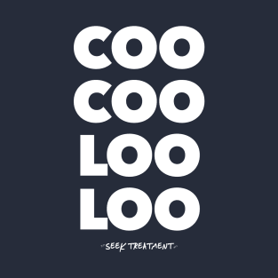 COO COO LOO LOO T-Shirt