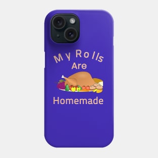 My Rolls Are Homemade Funny Cartoon Dish Turkey Gift Phone Case