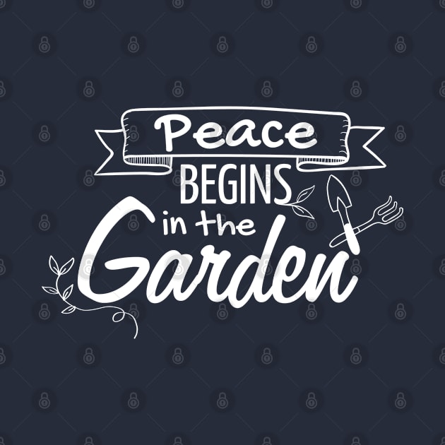 Peace Begins In The Garden Garden Lover Gardener by Sonyi