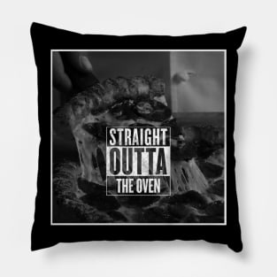 STRAIGHT OUTTA THE OVEN Pillow