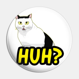 HUH? Cat Meme Pin