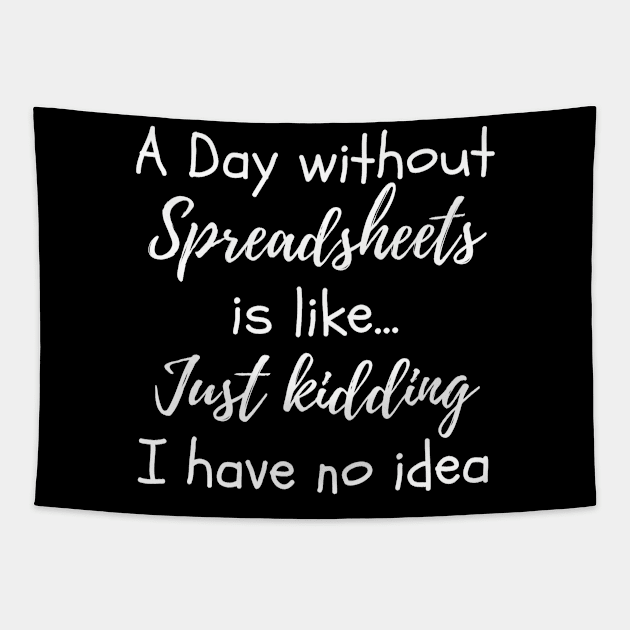 A day without spreadsheets funny Excel Tapestry by Life of an Accountant