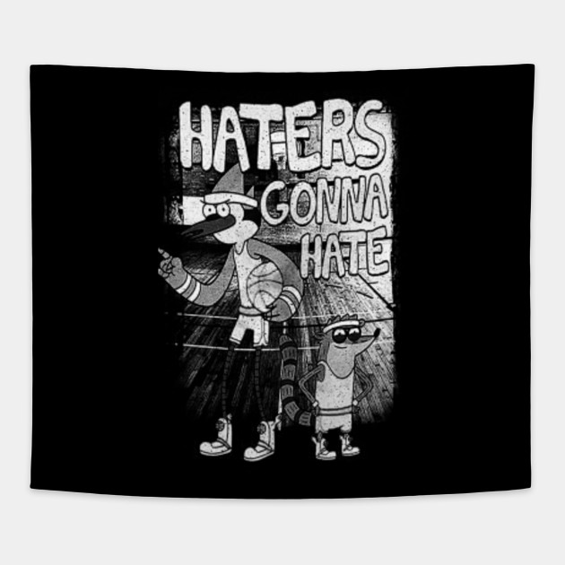 Haters Gonna Hate Regular Show Rigby Mordecai Basketball Funny Haters Gonna Hate Regular Show Rigby Mo Tapestry Teepublic Au