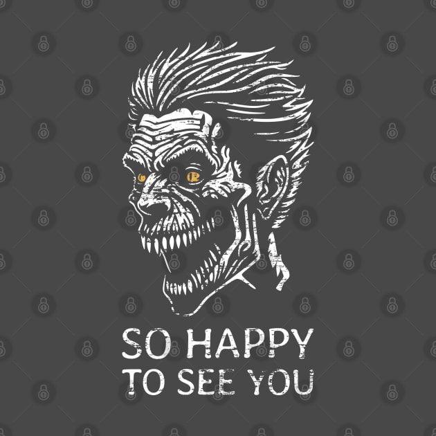 So Happy to See You - Zombie - distressed by NeverDrewBefore