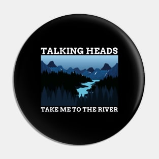 TALKING HEADS - TAKE ME TO THE RIVER Pin