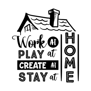 Work at home play at home T-Shirt