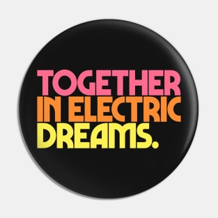 Together In Electric Dreams Pin