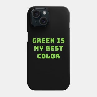 Green Is My Best Color Phone Case