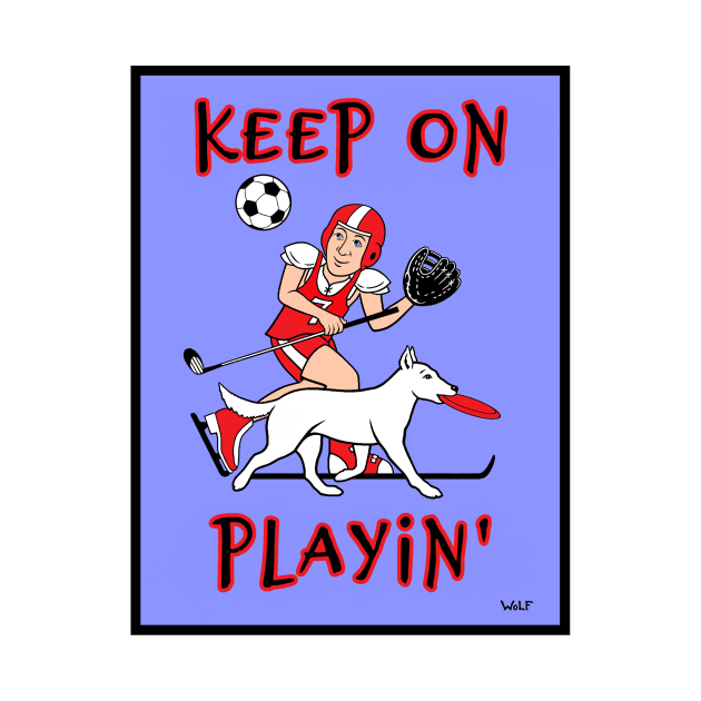 Keep On Playin' by Painted Wolfprints