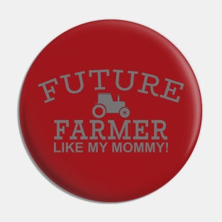 Future Farmer Like My Mommy Pin