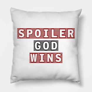 Spoiler God Wins Quote Pillow