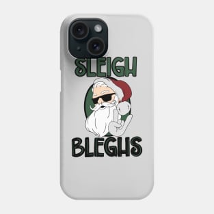 Sleigh Bleghs Phone Case