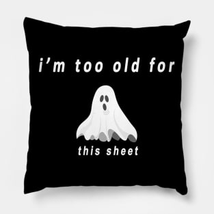 funny halloween gift2020: im too old for this sheet Pillow