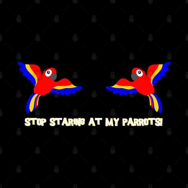 Stop staring at my parrots! by The Lemon Stationery & Gift Co